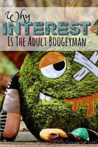 Why interest is the adult boogeyman