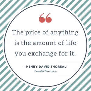 The price of anything is the amount of life you exchange for it