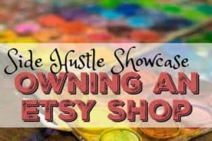 Side Hustle Showcase - Everything you need to know about owning an Etsy shop