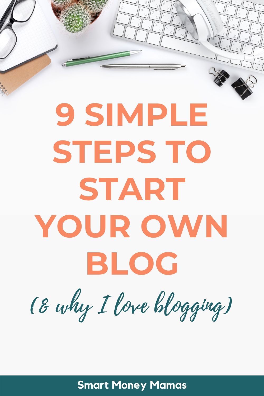 9 Simple Steps to Start Your Own Blog (& Why I Love Blogging)