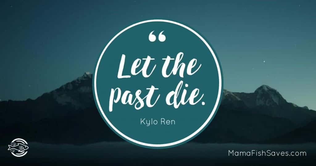 Let the past die. - Kylo Ren Quote