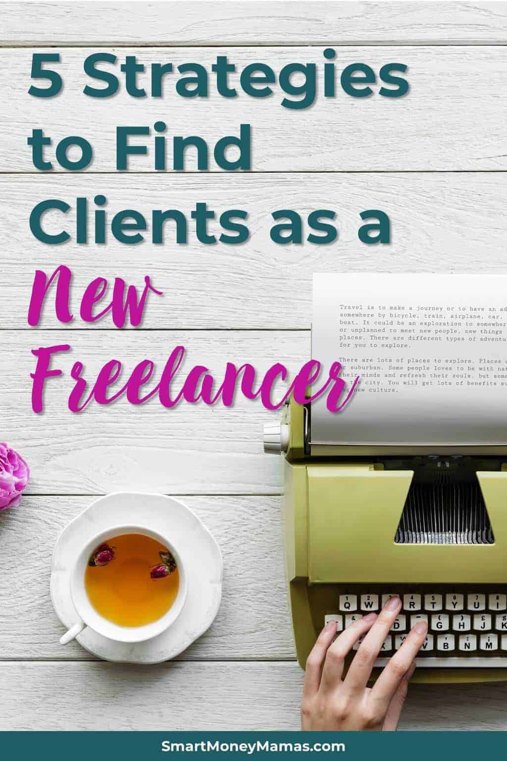 5 Strategies to Find Clients as a New Freelancer