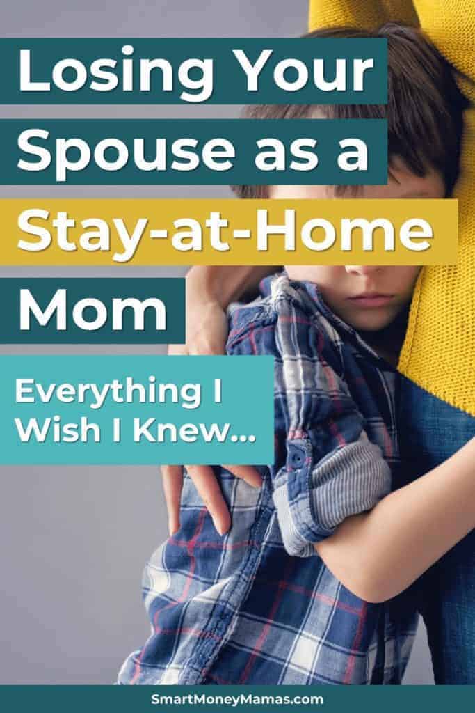 Losing Your Spouse as a Stay-at-Home Mom - What I Wish I Knew