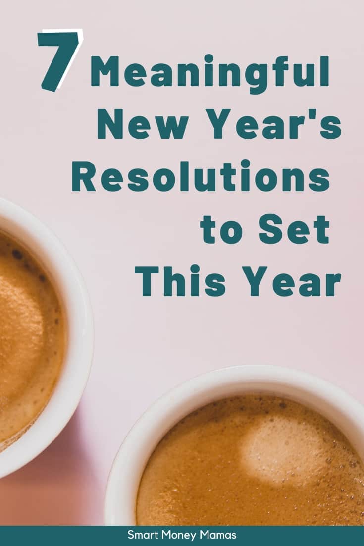 7 Meaningful New Year's Resolutions to Set This Year