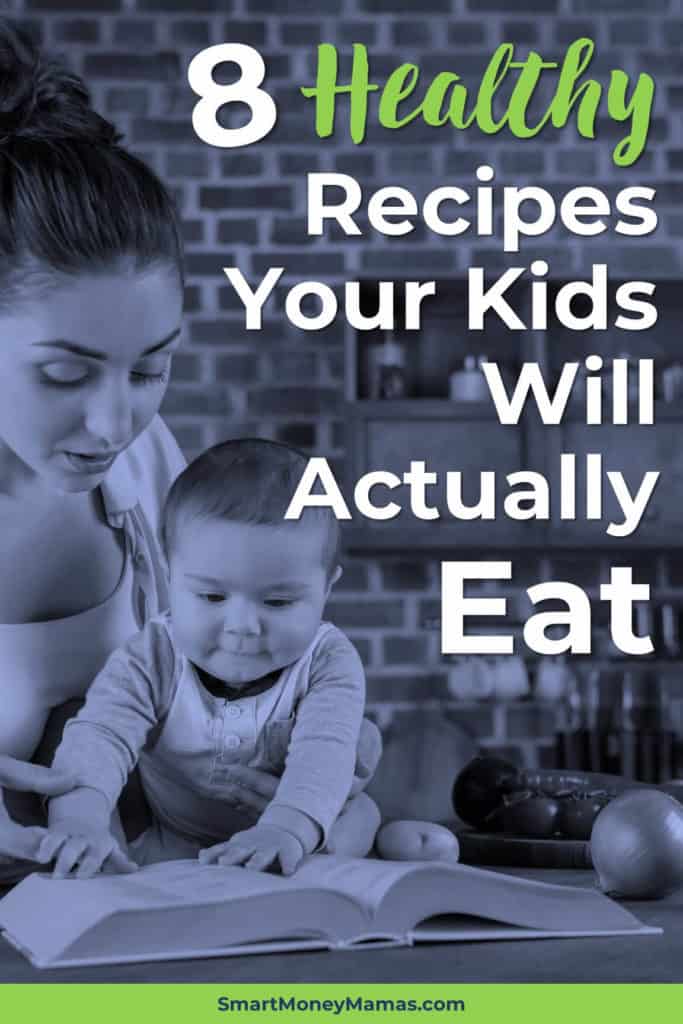 9 Healthy Recipes Your Kids Will Actually Eat