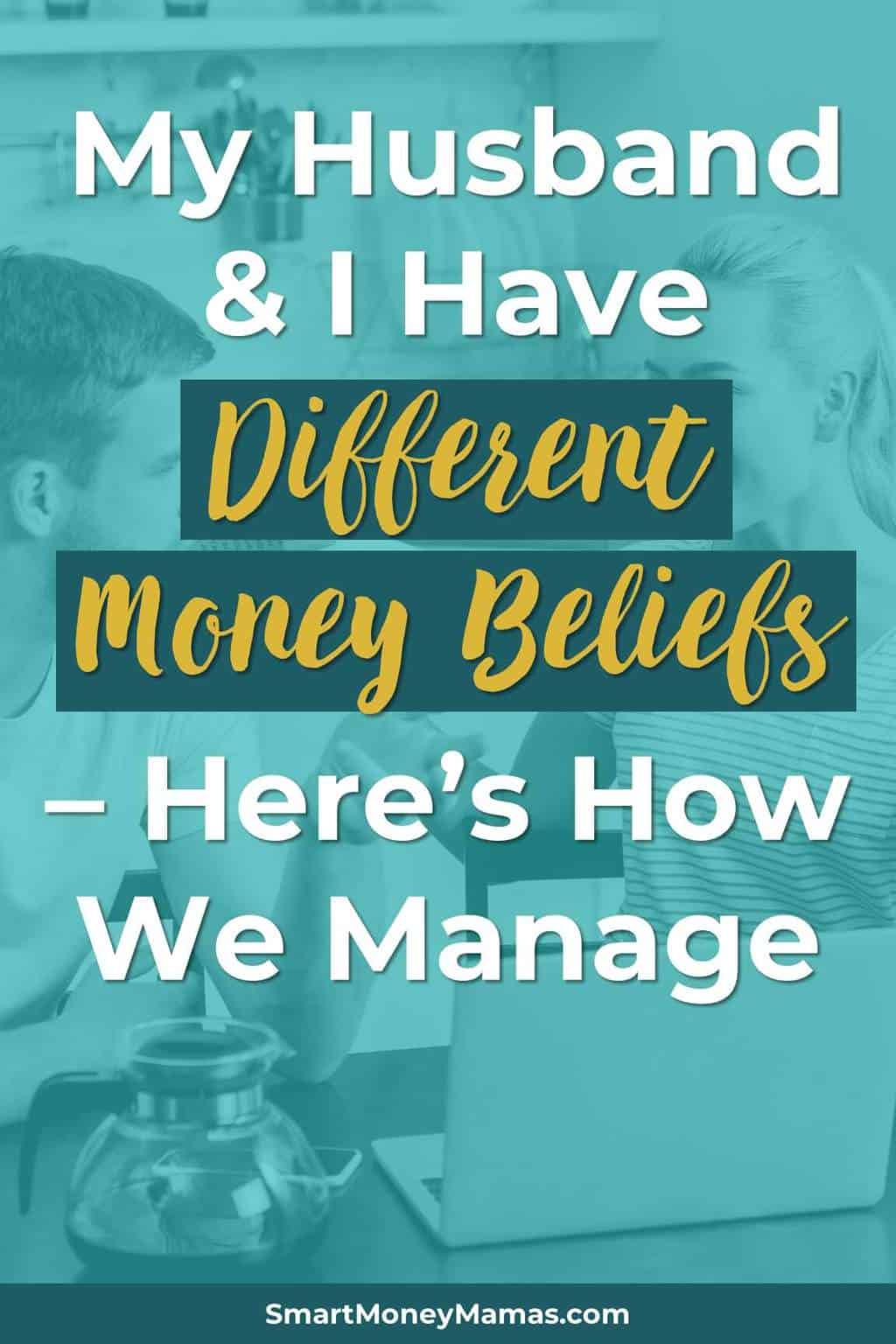 My Husband & I Have Different Money Beliefs - Here's How We Manage