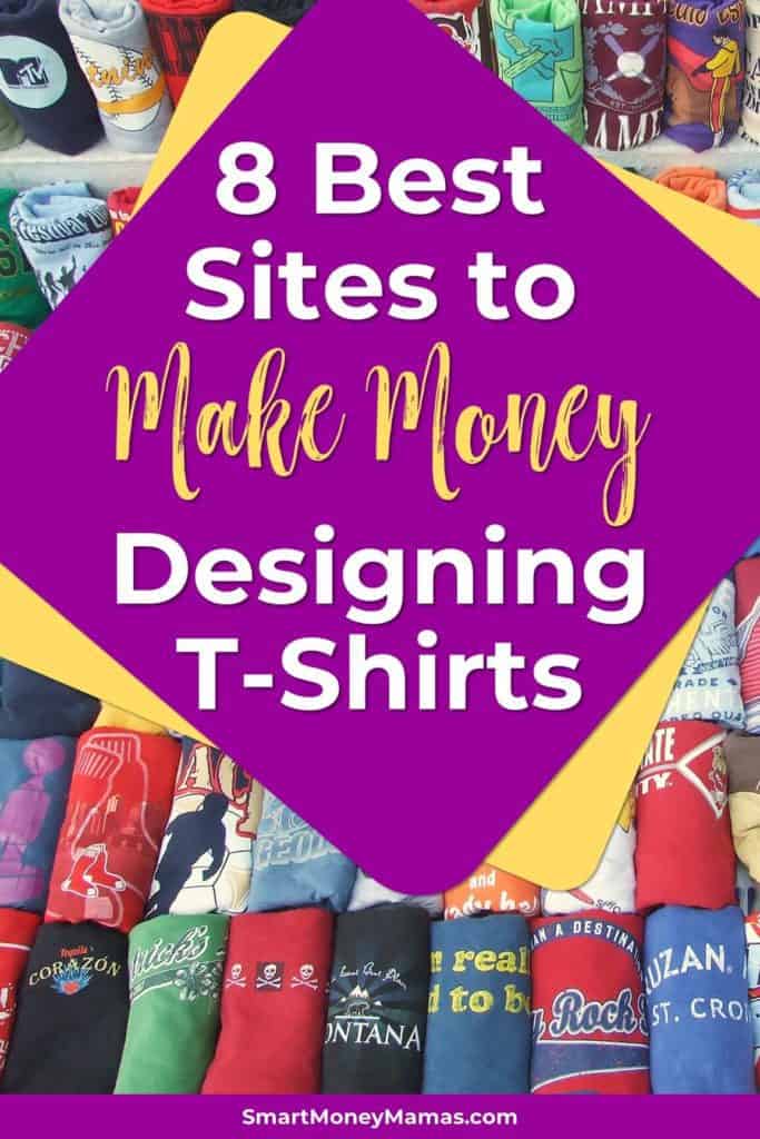 8 Best Sites To Make Money With Print On Demand Smart Money Mamas - 8 best sites to make money designing t shirts