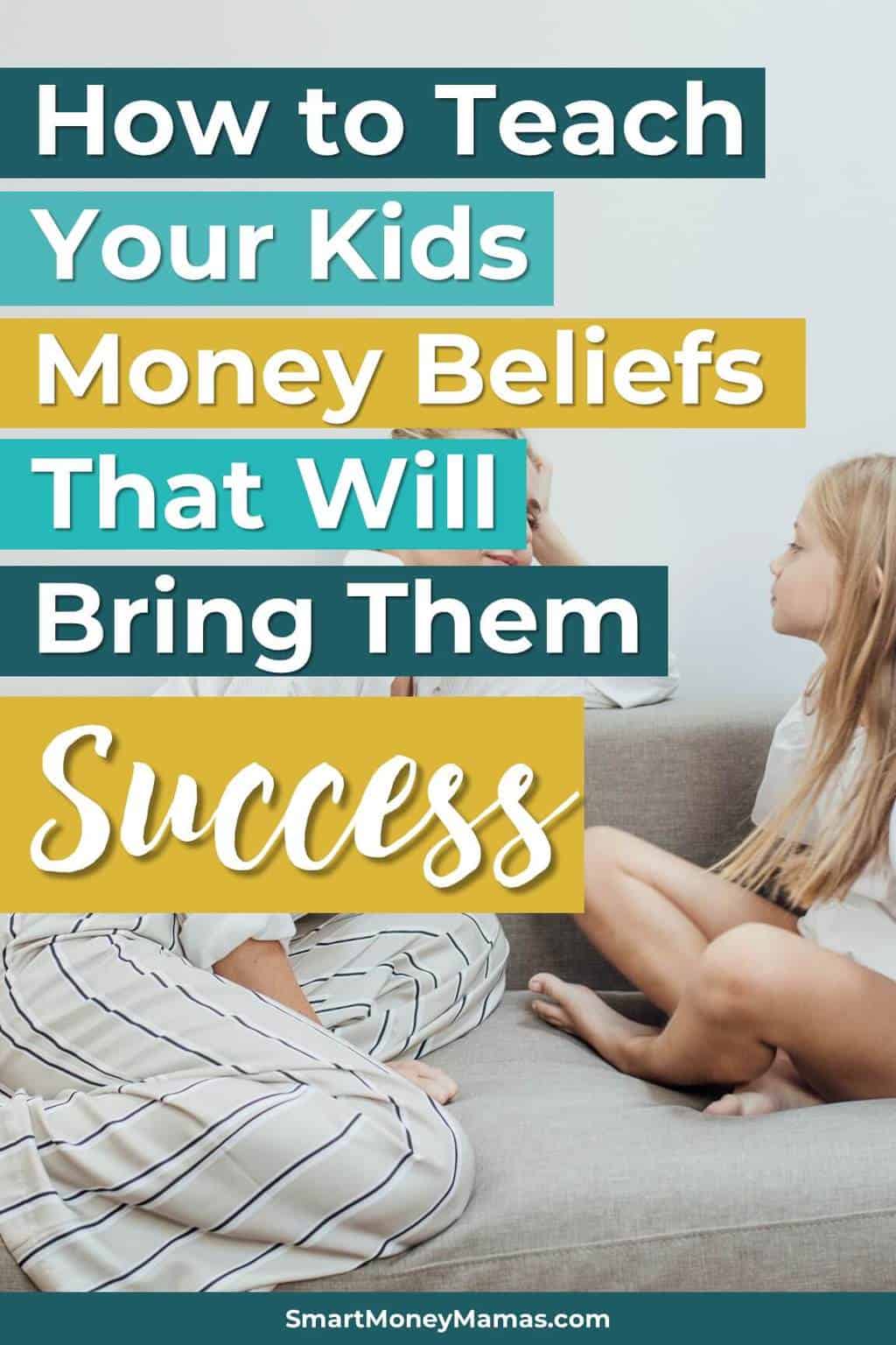 How to Teach Your Kids Money Beliefs That Will Bring Them Success