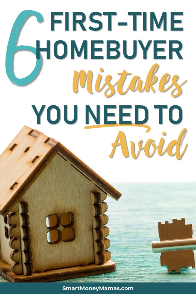 6 First-Time Homebuyer Mistakes You Need to Avoid