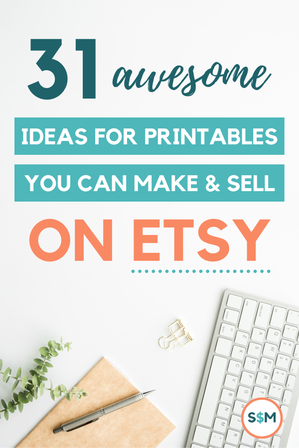 31 Popular Printables To Make And Sell On Etsy Smart Money Mamas