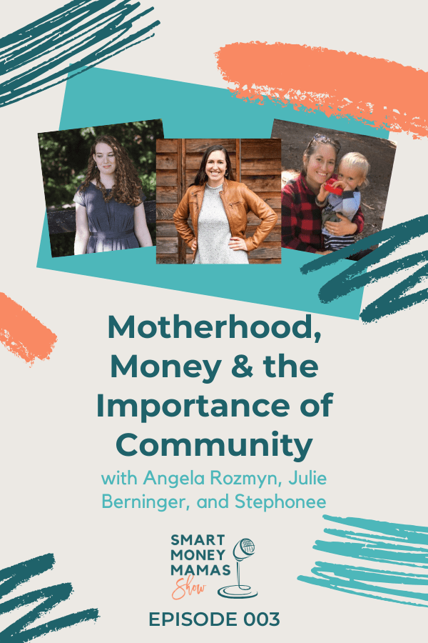 Motherhood Money & the Importance of Community Episode 003