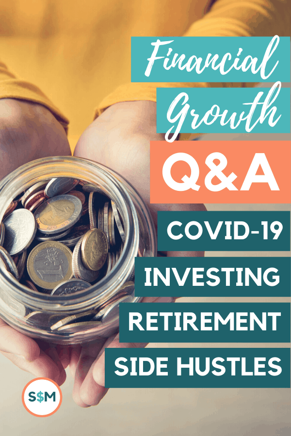 Financial Growth Q&A: Covid-19, Investing, Retirement, & Side Hustles pin